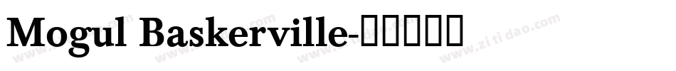 Mogul Baskerville字体转换